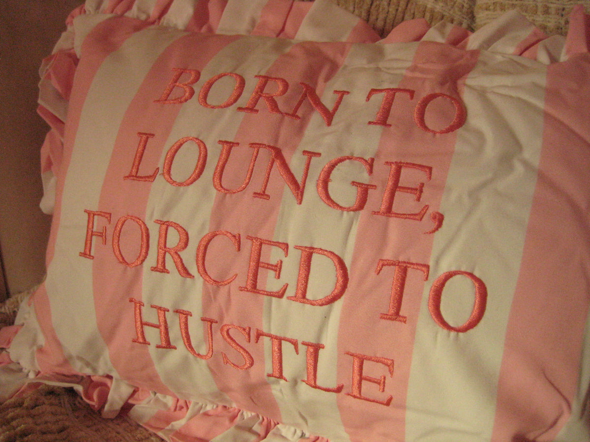 born to lounge pillow