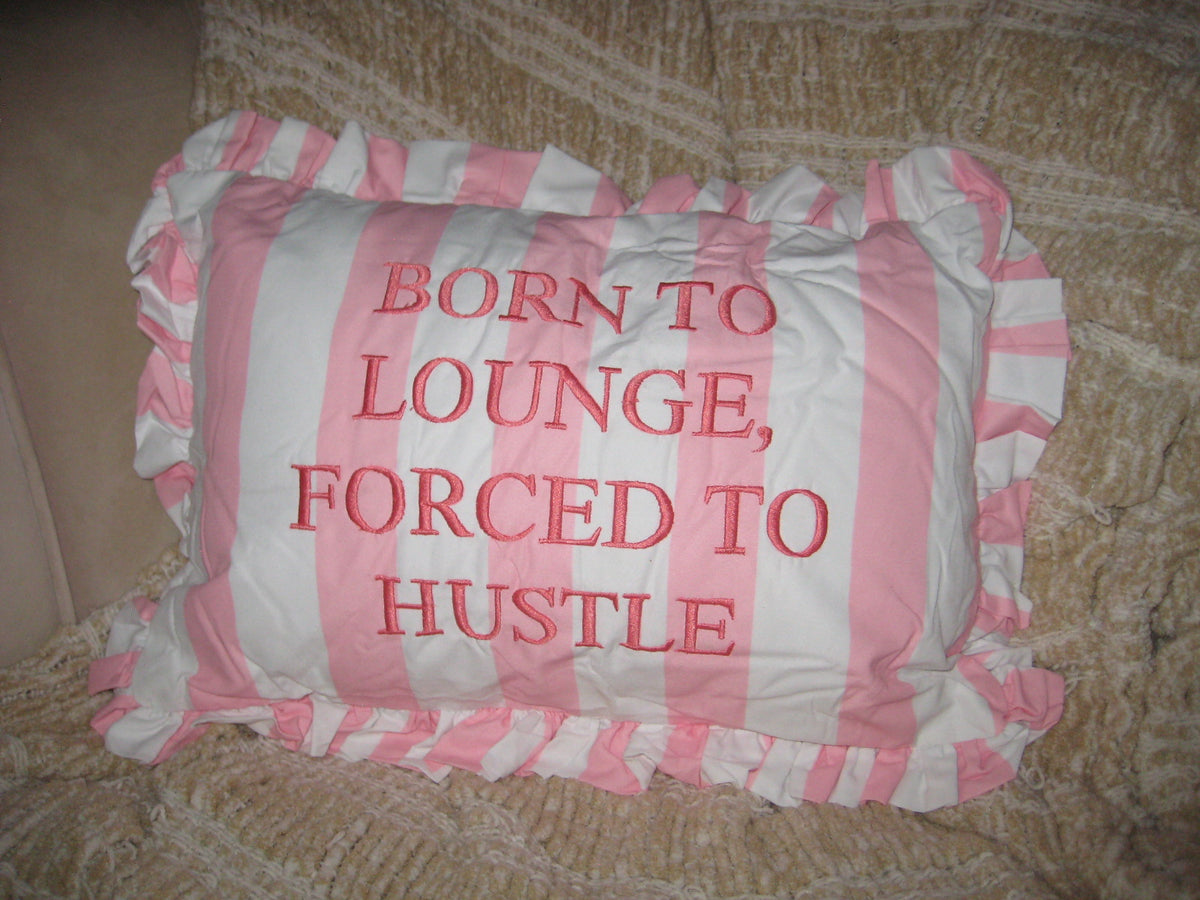born to lounge pillow